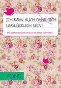 Ich kann auch ohne dich unglücklich sein!