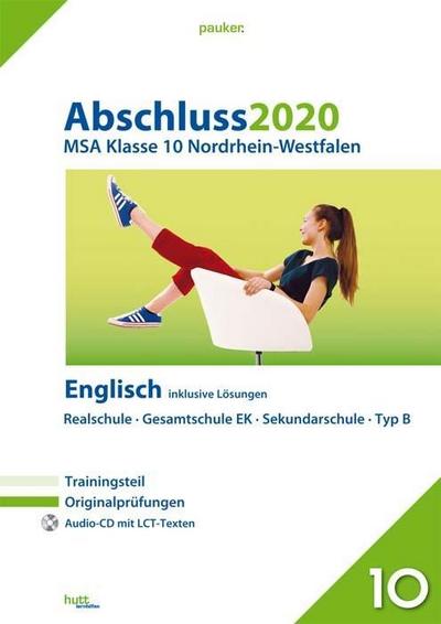 Abschluss 2020 - Mittlerer Schulabschluss Nordrhein-Westfalen Englisch: Originalprüfungen mit Trainingsteil und Audio-CD, inklusive Lösungen (pauker.)