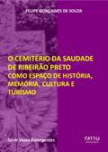 O Cemitério da Saudade de Ribeirão Preto como espaço de história, memória, cultura e turismo
