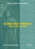 Quem não perdoa- Peça em 3 atos