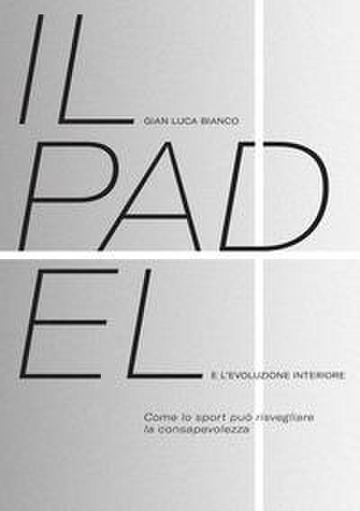 Il padel e l’evoluzione interiore. Come lo sport può risvegliare la consapevolezza