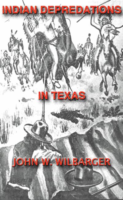 Texas Ranger Indian Tales: Indian Depredations In Texas (Texas Rangers Indian Wars, #6)