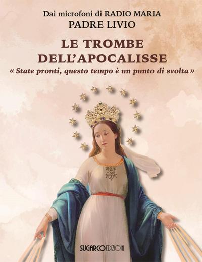 Le trombe dell’Apocalisse. ’Siate pronti: questo tempo è un punto di svolta’