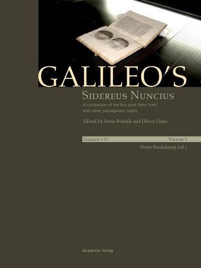 Galileo’s O / Galileo’s Sidereus nuncius: A comparison of the proof copy (New York) with other paradigmatic copies (Vol. I). Needham: Galileo makes a book: the first edition of Sidereus nuncius, Venice 1610 (Vol. II), 2 Teile