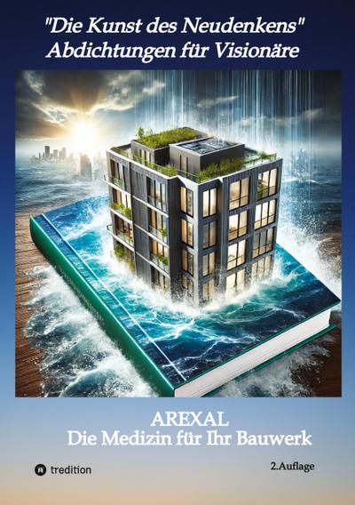 Die Kunst den Neudenkens - Abdichtung für Visionäre