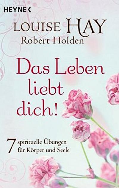 Das Leben liebt dich!