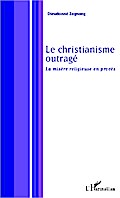 Le christianisme outragé
