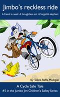 Jimbo’s reckless ride (The Jumbo Jim Children’s Safety Series, #3)