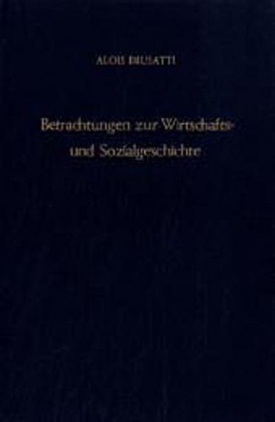 Betrachtungen zur Wirtschafts- und Sozialgeschichte.