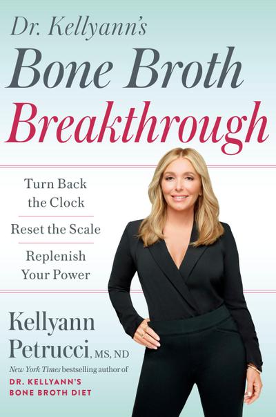 Dr. Kellyann’s Bone Broth Breakthrough