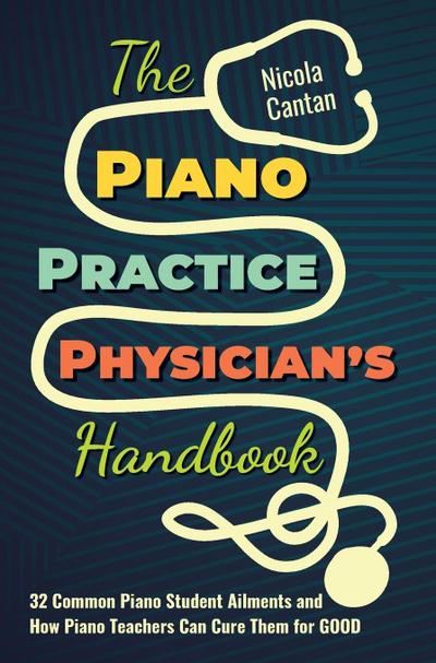 The Piano Practice Physician’s Handbook