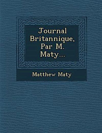 Journal Britannique, Par M. Maty...