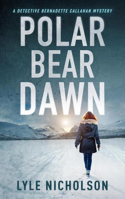 Nicholson, L: Polar Bear Dawn (Bernadette Callahan Detective