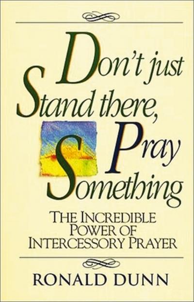 A Don’t Just Stand There, Pray Something