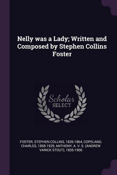 Nelly was a Lady; Written and Composed by Stephen Collins Foster