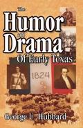 Humor & Drama Of Early Texas - George Hubbard