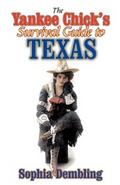 Yankee Chick`s Survival Guide to Texas - Sophia Dembling