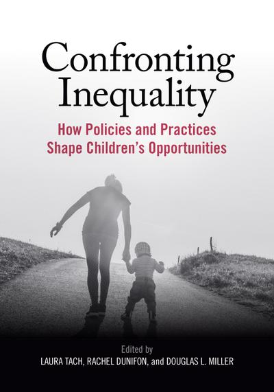 Confronting Inequality: How Policies and Practices Shape Children’s Opportunities