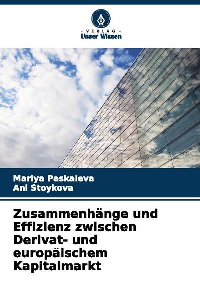 Zusammenhänge und Effizienz zwischen Derivat- und europäischem Kapitalmarkt