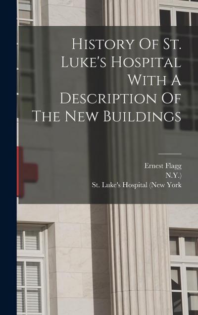 History Of St. Luke’s Hospital With A Description Of The New Buildings