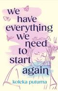 We Have Everything We Need To Start Again