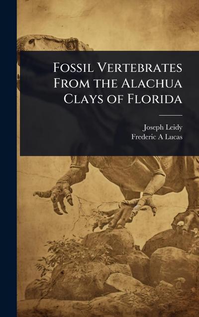 Fossil Vertebrates From the Alachua Clays of Florida