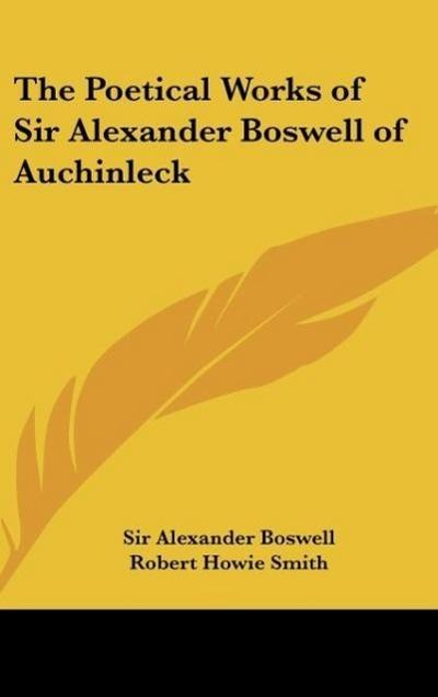 The Poetical Works of Sir Alexander Boswell of Auchinleck