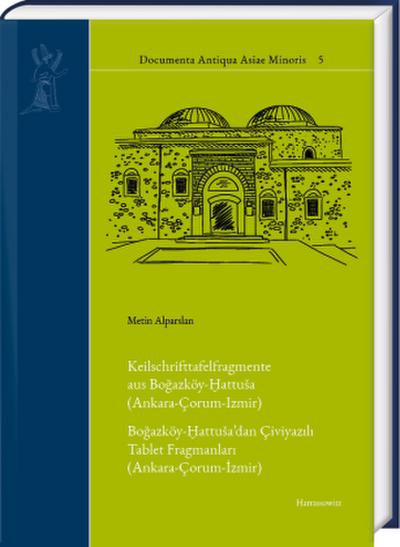 Keilschrifttafelfragmente aus Bogazköy- attusa (Ankara-Çorum-Izmir). Bogazköy- attusa’dan Çiviyazili Tablet Fragmanlari (Ankara-Çorum-Izmir)