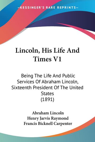 Lincoln, His Life And Times V1