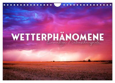Wetterphänomene - Einmalige Naturschauspiele. (Wandkalender 2026 DIN A4 quer), CALVENDO Monatskalender