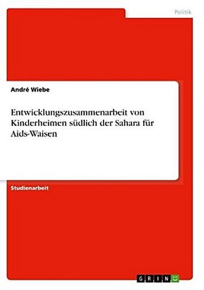 Entwicklungszusammenarbeit von Kinderheimen südlich der Sahara für Aids-Waisen