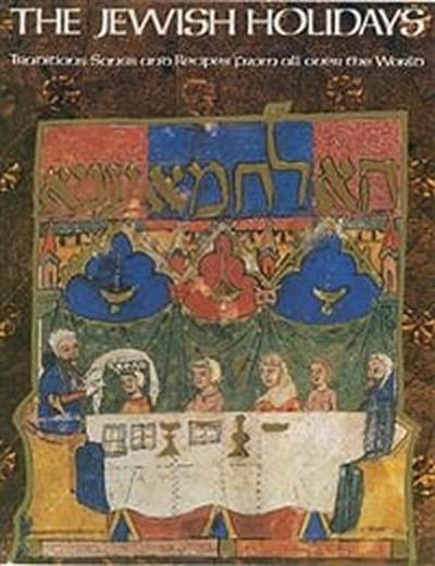 The Jewish holidays. Traditions Songs and Recipes from all over the World
