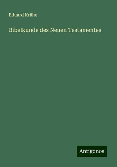 Krähe, E: Bibelkunde des Neuen Testamentes