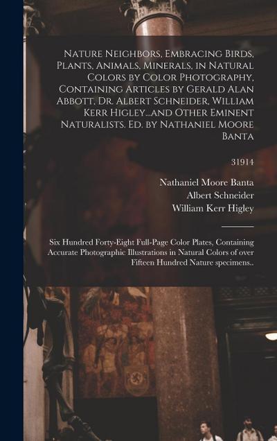 Nature Neighbors, Embracing Birds, Plants, Animals, Minerals, in Natural Colors by Color Photography, Containing Articles by Gerald Alan Abbott, Dr. A