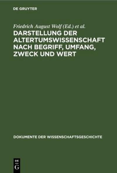 Darstellung der Altertumswissenschaft nach Begriff, Umfang, Zweck und Wert