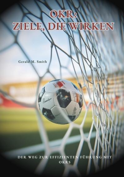 OKR: Ziele, die wirken