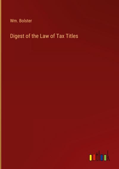 Digest of the Law of Tax Titles