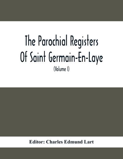 The Parochial Registers Of Saint Germain-En-Laye