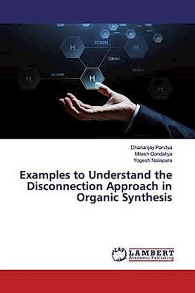 Examples to Understand the Disconnection Approach in Organic Synthesis