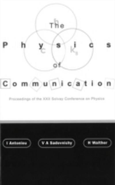 Physics Of Communication, The - Proceedings Of The Xxii Solvay Conference On Physics