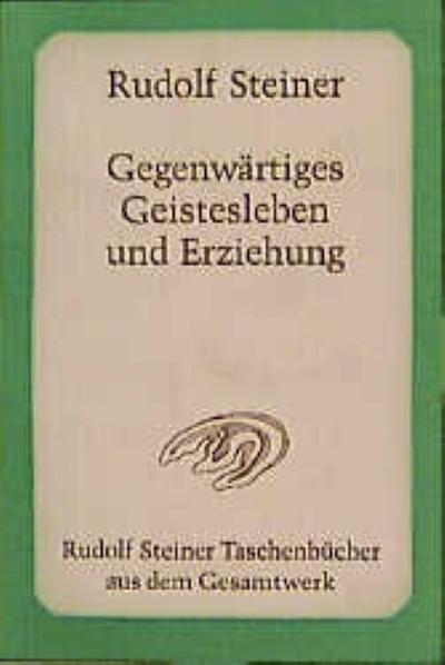 Gegenwärtiges Geistesleben und Erziehung