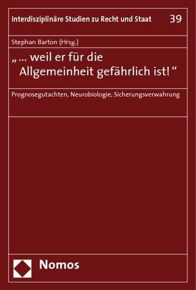 "... weil er für die Allgemeinheit gefährlich ist!"