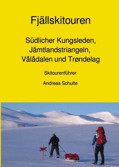 Fjällskitouren - Südlicher Kungsleden, Jämtlandstriangeln, Vålådalen und Trøndelag - Skitourenführer