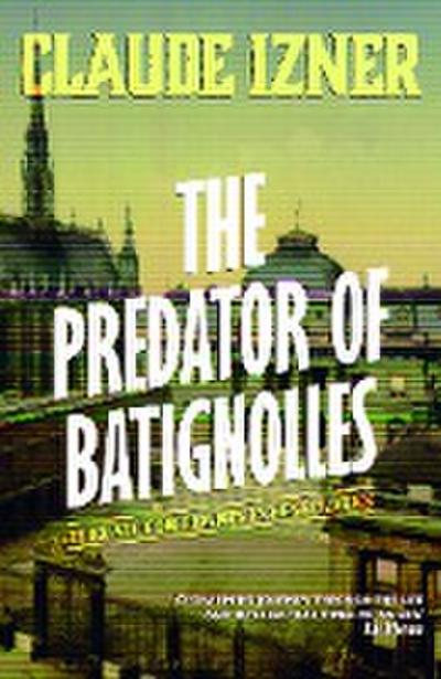 The Predator of Batignolles: 5th Victor Legris Mystery