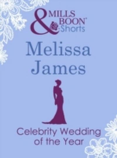 Celebrity Wedding of the Year (Mills & Boon Short Stories)