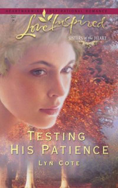 Testing His Patience (Mills & Boon Love Inspired) (Sisters of the Heart, Book 2)