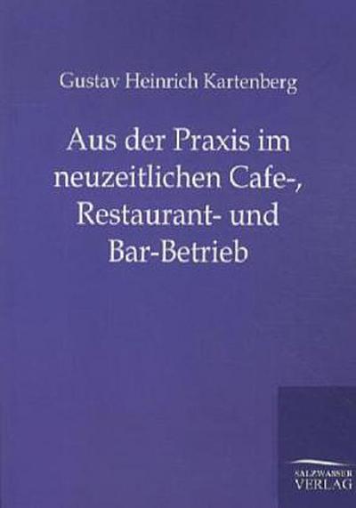 Aus der Praxis im neuzeitlichen Cafe-, Restaurant- und Bar-Betrieb
