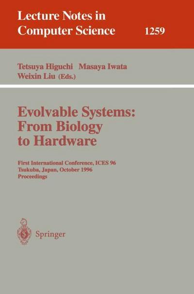 Evolvable Systems: From Biology to Hardware
