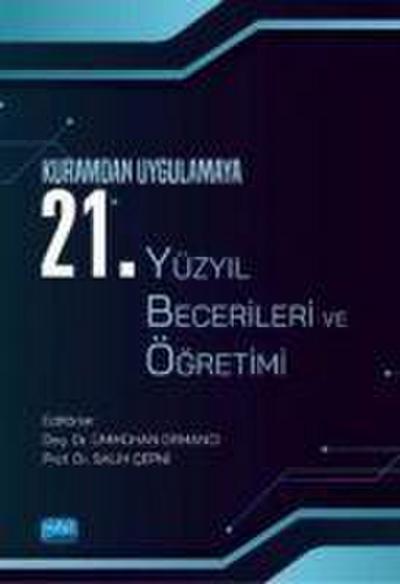 Kuramdan Uygulamaya 21. Yüzyil Becerileri ve Ögretimi