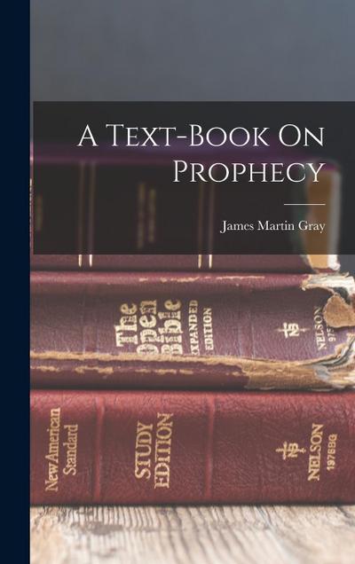 A Text-book On Prophecy